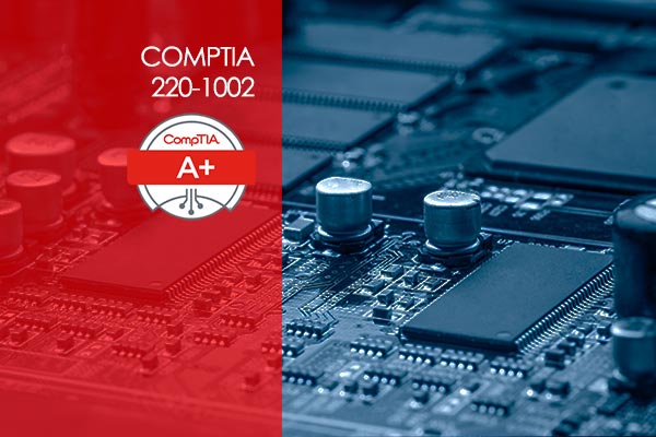 CompTIA A+ 220-1002 (Core 2)