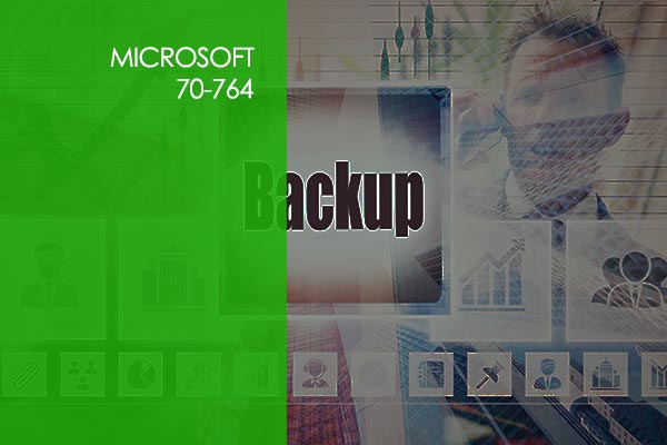 Microsoft 70-764 SQL 2016 - Administering a SQL Database Infrastructure