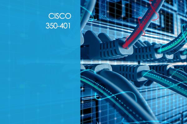 Cisco 350-401: Implementing Cisco Enterprise Network Core Technologies (ENCOR) (CCNP)